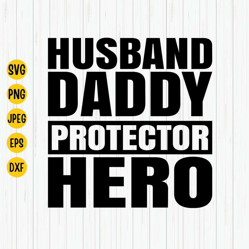 Husband Daddy Protector Hero Svg, Fathers Day Svg, Dad Svg, Husband Svg, Daddy Protector Svg, Daddy Shirt Svg, Svg Files for Cricut.jpg