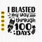I Blasted My Way Through 100 Days Svg, 100 Days of School Svg, School Svg, Kindergarten Svg, Teacher Svg, Kids Shirt Svg, Cricut, Download.jpg