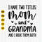 I Have Two Titles Mom and Grandma and I Rock Them Both Svg, Grandma Svg, Mom Gift Svg, Mother's Day Shirt Design Svg, Cut Files, Svg, Png.jpg