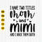 I Have Two Titles Mom and Mimi and I Rock Them Both Svg, Mom and Mimi Svg, Mother's Day Shirt Design Svg, Grandma Svg, Cut Files, Svg, Png.jpg