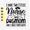 I Have Two Titles Nurse and Dog Mom and I Rock Them Both Svg, Nurse Svg, Nurse Life Svg, Nurse & Dog Mom Svg Cut File, Cricut.jpg