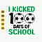 I Kicked 100 Days of School Svg, Soccer Svg, 100 Days Of School Svg, 100 Days Boy Shirt Svg, 100 Days Soccer Svg, Cricut, Download 1.jpg