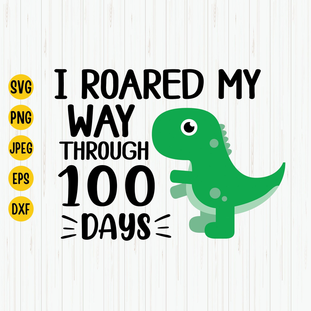 I Roared My Way through 100 Days Svg, 100 Days of School, Funny T Rex Dino, T Rex Boy, Clipart, Silhouette, Cricut, Cut Files.jpg