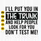 I Will Put You In A Trunk And Help People Look For You, Don't Test Me Svg, I'll Put You In The Trunk Svg, Png, Silhouette, Cameo, Cricut.jpg