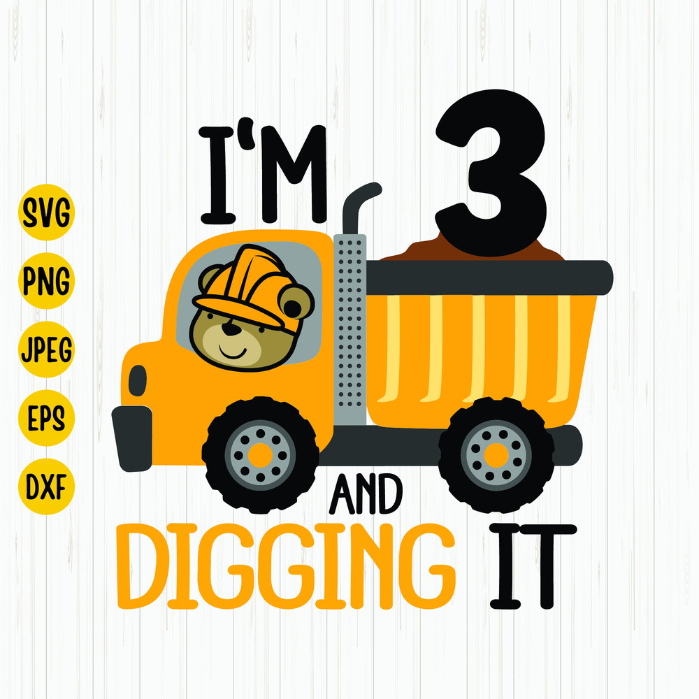 I'm 3 And Digging It Svg, Construction Birthday Svg, Third Birthday Svg, Excavator Svg, Boys Birthday Shirt Svg, Cricut Files Download.jpg