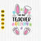 I'm The Teacher Bunny Svg, Easter Bunny Svg, Teacher Easter Svg, Teacher Saying, Teacher Bunny Easter Shirt Svg, Cricut, Cut File.jpg