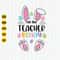 I'm The Teacher Bunny Svg, Easter Bunny Svg, Teacher Easter Svg, Teacher Saying, Teacher Bunny Easter Shirt Svg, Cricut, Cut File.jpg