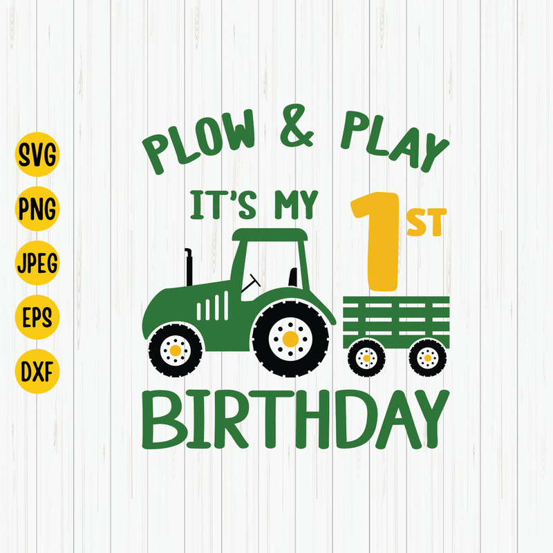 It's My 1st Birthday Tractor Svg, Plow and Play Birthday Svg, Farm Tractor Svg, Birthday Tractor Svg, Tractor Shirt Svg, Farm Birthday Svg.jpg