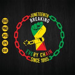 juneteenth  breaking every chain svg, since 1865 svg, black woman svg, black history svg, freedom juneteenth svg, freedo