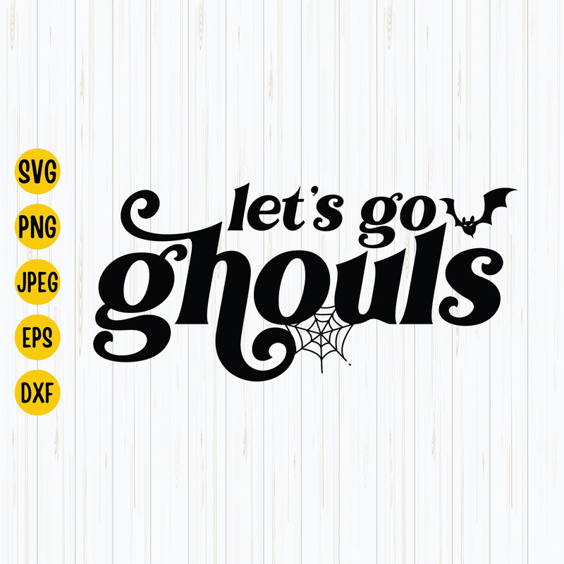 Lets Go Ghouls Svg, Ghouls Svg, Halloween Svg, Fall Svg, Halloween Shirt Svg, Cricut, Instant Download.jpg