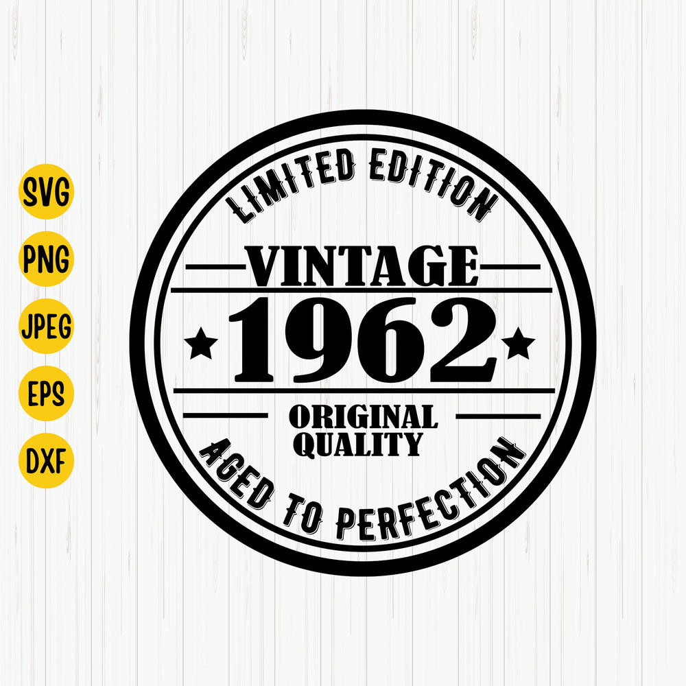 Limited Edition Vintage 1962 Original Quality Aged to Perfection, 1962 Birthday Svg, Birthday Shirt Svg, 61 Years Old Svg, Cricut, Download.jpg