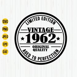 limited edition vintage 1962 original quality aged to perfection, 1962 birthday svg, birthday shirt svg, 61 years old sv