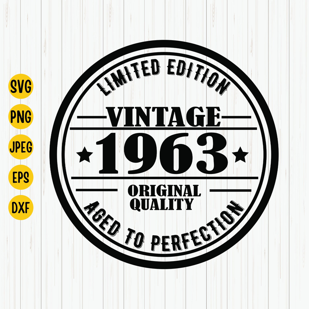 Limited Edition Vintage 1963 Original Quality Aged to Perfection, 1963 Birthday Svg, Birthday Shirt Svg, 60 Years Old Svg, Cricut, Download.jpg