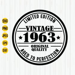 limited edition vintage 1963 original quality aged to perfection, 1963 birthday svg, birthday shirt svg, 60 years old sv