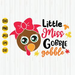 little miss gobble gobble svg, turkey thanksgiving svg, girl turkey, girls thanksgiving shirt svg, fall svg, kids thanks
