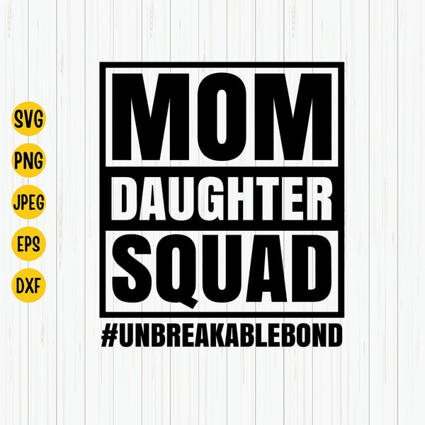 Mom Daughter Squad Svg, Unbreakable Bond Svg, Mother's Day Svg, Mom Svg, Daughter Svg, Mother Daughter Svg, Daughter Crew, Svg For Cricut.jpg
