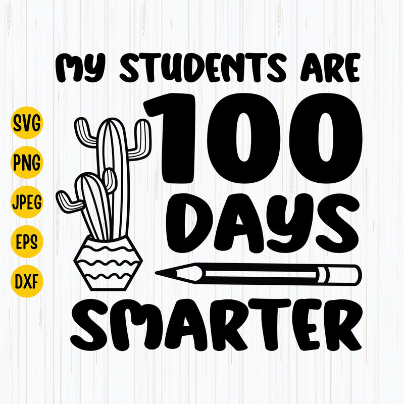 My Students Are 100 Days Smarter Svg, 100th Day of School Svg, Teacher Svg, School Svg, 100 Days, School Cut File, Instant Download.jpg