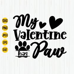 my valentine has paws svg, valentines svg, dog is my valentine, funny valentines svg, dog mom shirt svg, dog lover, cut