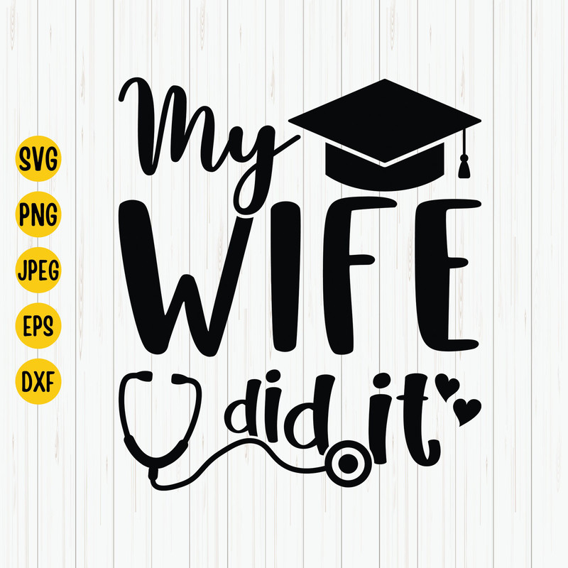 My Wife Did It And She Did It For Me Svg, Graduation Shirt, Svg for Cut File, Cricut.jpg