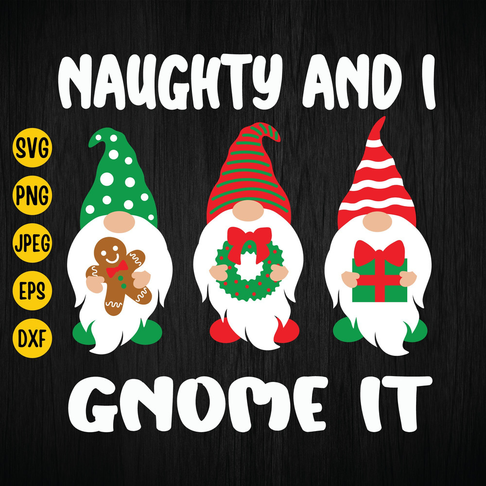 Naughty and I Gnome It Svg, Christmas Gnome Svg, Merry Christmas Svg, Christmas Shirt Svg, Gnome Svg, Files for Cricut, Instant Download.jpg