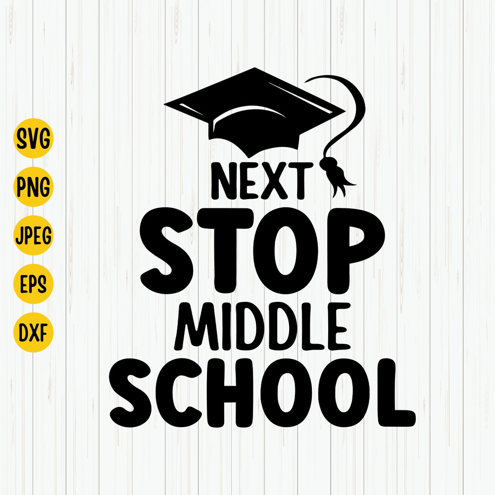 Next Stop Middle School Svg,  Middle School Svg, Last Day of School Svg, Middle School Svg, Summer School Svg, Last Day of 6th Grade Svg.jpg
