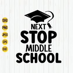 next stop middle school svg,  middle school svg, last day of school svg, middle school svg, summer school svg, last day