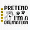 Pretend I'm A Dalmatian Svg, Dog Halloween Svg, Dalmatian Svg, Dog Dalmatian Lovers Svg, Funny Halloween Party, Digital Download.jpg