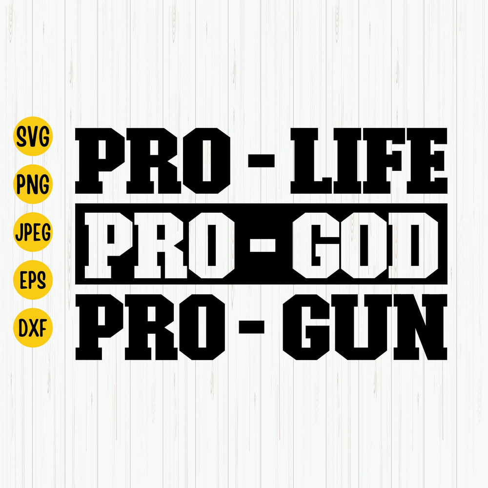 Pro Life, Pro God, Pro Gun Svg, Gun Lover, Patriotic Svg, Pro 2nd Amendment, USA Shirt Svg, Cut File For Cricut, Digital Download.jpg