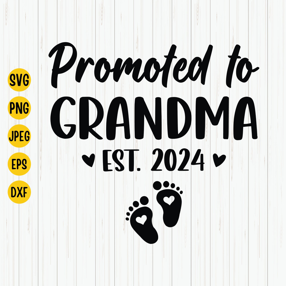 Promoted To Grandma Est. 2024 Svg, Soon To Be Grandma, New Baby Svg, New Grandma Shirt Design, First Time Grandma, Grandmother Cut File.jpg
