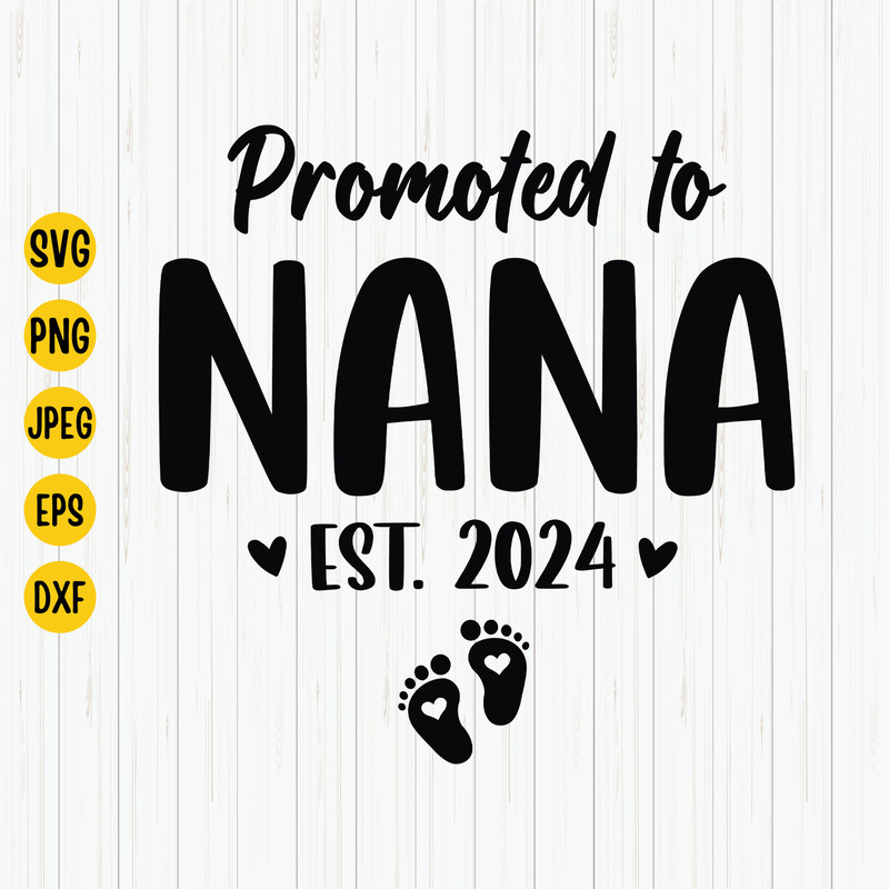 Promoted To Nana Est. 2024 Svg, Soon To Be Nana, New Baby Svg, New Nana Shirt Design, Granny Grammy, Grandma Svg for Cut File, Cricut.jpg