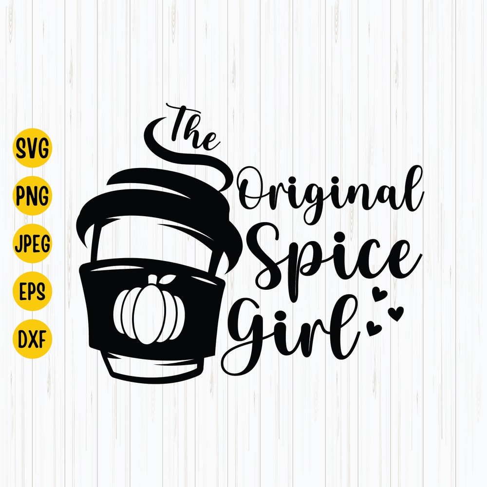 Pumpkin Spice Svg, The Original Spice Girl, Fall Svg, Spice Girl Svg, Autumn Svg, Fall Shirt Svg, Fall Quote, Cricut, Digital Download.jpg