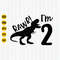 Rawr I'm 2 Svg, Second Birthday Svg, Dinosaur Birthday Svg, Birthday Saurus Svg, 2nd Birthday Boy Svg, Two Years Old, T-Rex Svg, Cricut File.jpg