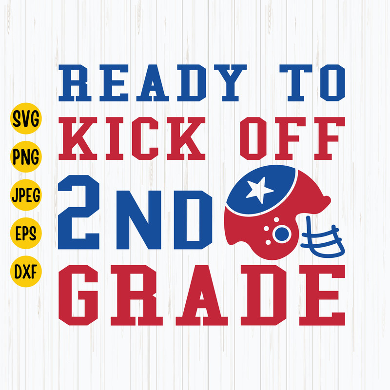 Ready to Kick Off 2nd Grade Svg, Second Grade Svg, Back to School Svg, First Day of School Svg, Football Svg, Football Shirt Svg, Cricut.jpg