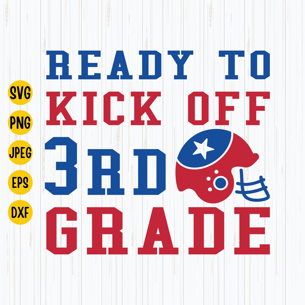 Ready to Kick Off 3rd Grade Svg, Third Grade Svg, Back to School Svg, First Day of School Svg, Football Svg, Football Shirt Svg, Cricut.jpg