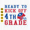 Ready to Kick Off 4th Grade Svg, Fourth Grade Svg, Back to School Svg, First Day of School Svg, Football Svg, Football Shirt Svg, Cricut.jpg