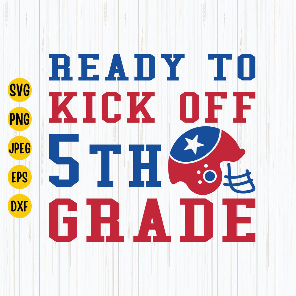 Ready to Kick Off 5th Grade Svg, Fifth Grade Svg, Back to School Svg, First Day of School Svg, Football Svg, Football Shirt Svg, Cricut.jpg