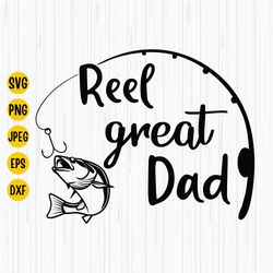 reel great dad svg, fishing dad svg, fathers day, dad svg, funny dad shirt, instant download