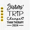 Sisters Trip Cheaper Than Therapy 2024 Svg, Girls Vacation, Sisters Vacation Trip, Travel, Weekend Vibes Svg, Cricut, Cut File, Download.jpg