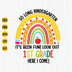 so long kindergarten its been fun, look out 1st grade here i come, first grade svg, graduation svg, svg cut file, cricut
