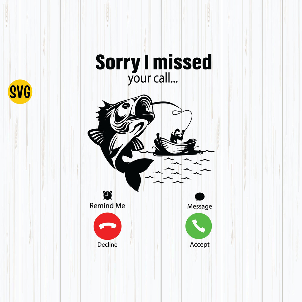 Sorry I Missed Your Call I Was On My Other Line Svg, Fishing Svg Instant Download.jpg