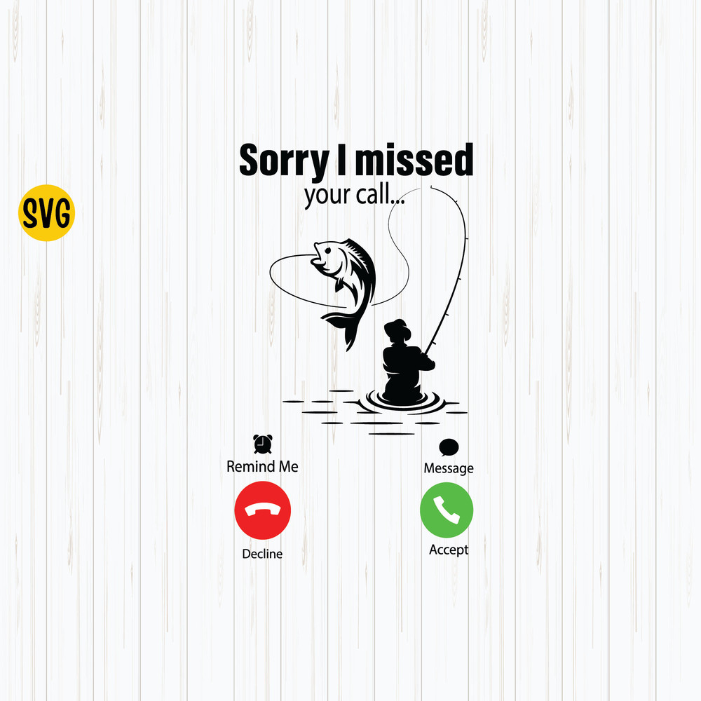 Sorry I Missed Your Call I Was On My Other Line SVG, Fishing Svg, Fisherman Svg File Instant Download 1.jpg