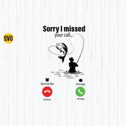 sorry i missed your call i was on my other line svg, fishing svg, fisherman svg file instant download 1