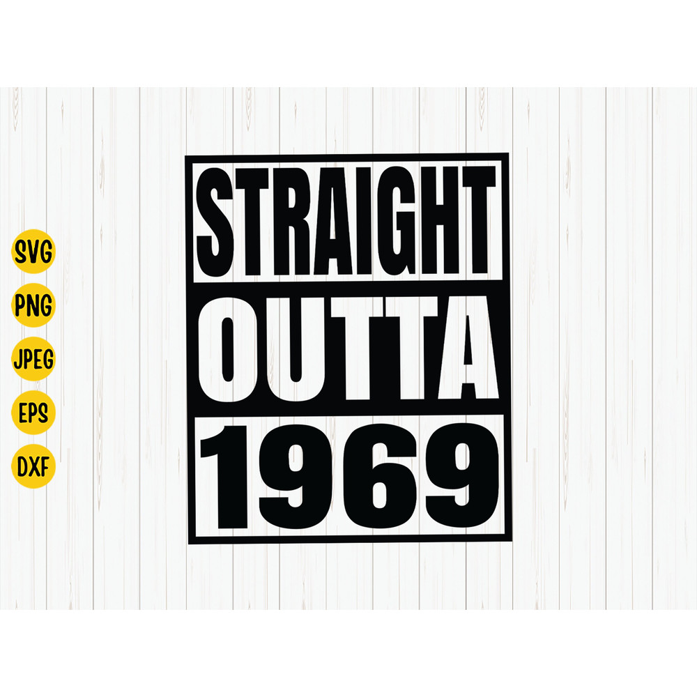 Straight Outta 1969 Svg, 1969 Birthday Svg, Born in 1969, Birthday Shirt Design, 1969 Birthday Gift, Svg Cut File, Cricut, Download.jpg