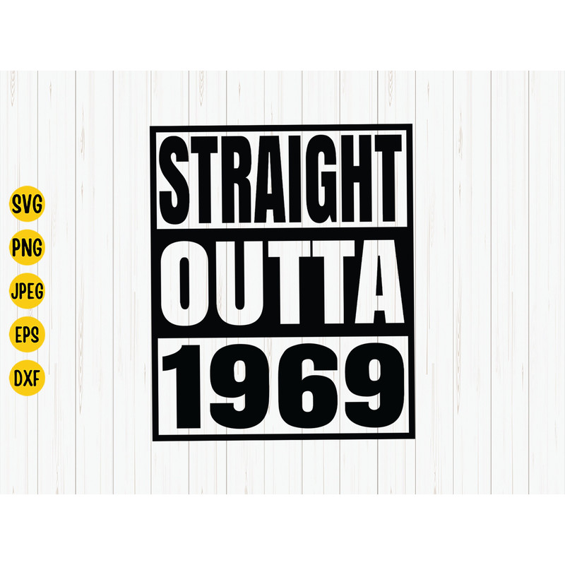 Straight Outta 1969 Svg, 1969 Birthday Svg, Born in 1969, Birthday Shirt Design, 1969 Birthday Gift, Svg Cut File, Cricut, Download.jpg