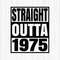 Straight Outta 1975 Svg, 1975 Birthday Svg, Born in 1975, Birthday Shirt Design, 1975 Birthday Gift, Svg Cut File, Cricut, Download.jpg