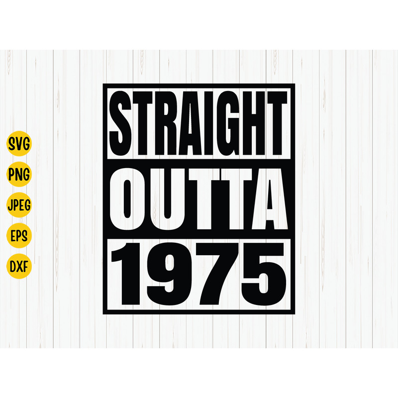 Straight Outta 1975 Svg, 1975 Birthday Svg, Born in 1975, Birthday Shirt Design, 1975 Birthday Gift, Svg Cut File, Cricut, Download.jpg