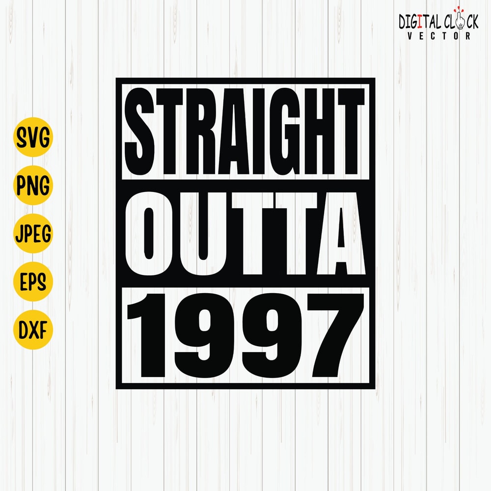 Straight Outta 1997 Svg, 1997 Birthday Svg, Born in 1997, Birthday Shirt Design, 1997 Birthday Gift, Svg Cut File, Cricut, Download.jpg