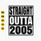 Straight Outta 2005 Svg, Png, Jpg, 2005 Birthday Svg, Birthday, Cutting File, Instant Download.jpg