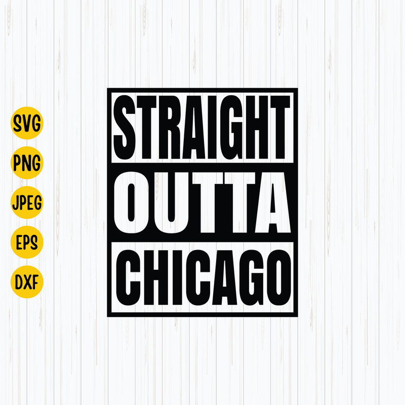 Straight Outta Chicago Svg, Chicago Distressed , Chicago Illinois, Straight Outta Compton, Cutting File, Instant Download.jpg