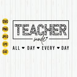 teacher mode all day every day svg, teacher mode svg, teacher life svg, teaching mode, teacher svg, back to school, teac
